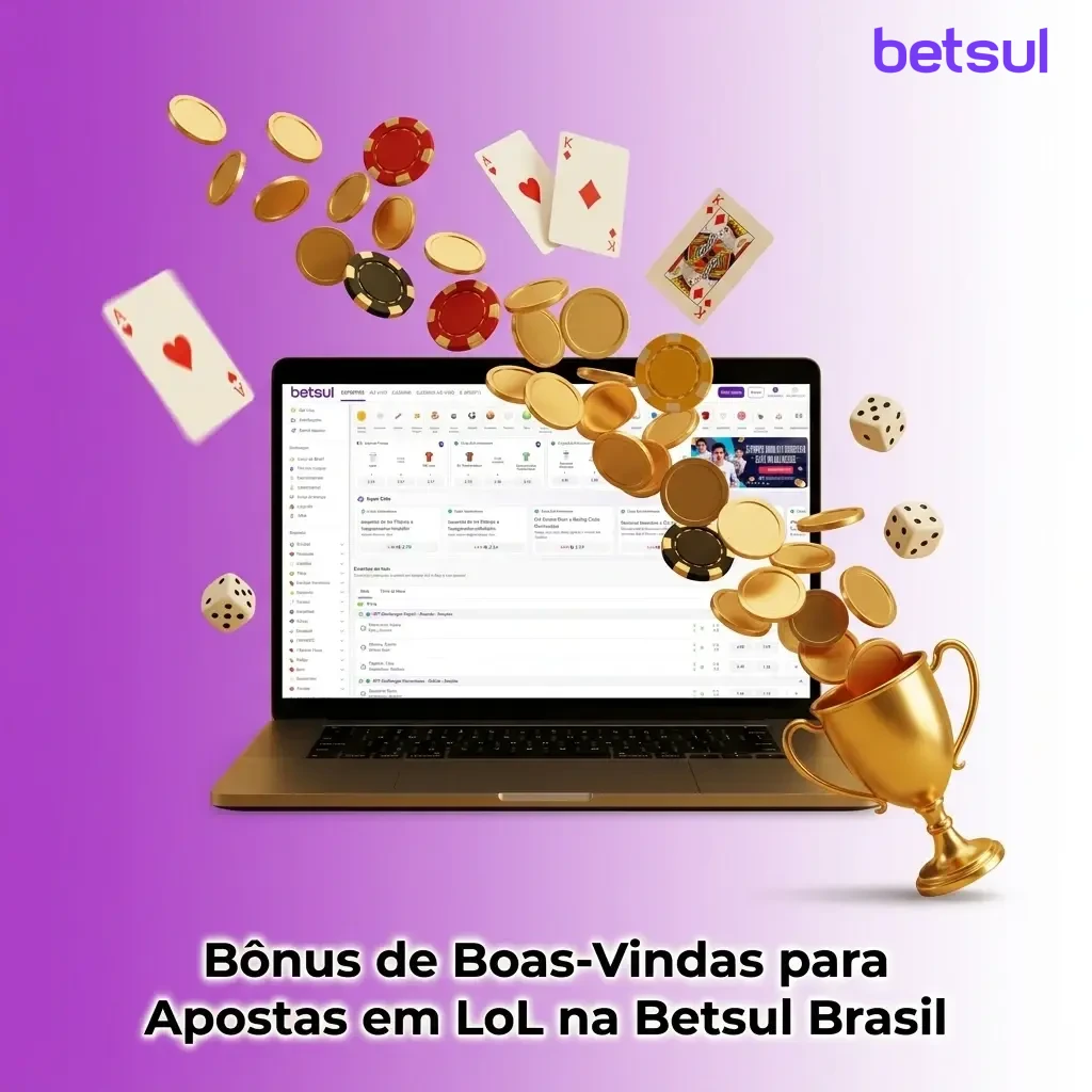 Bônus de boas-vindas Betsul Brasil para apostas em League of Legends com guia de resgate passo a passo
