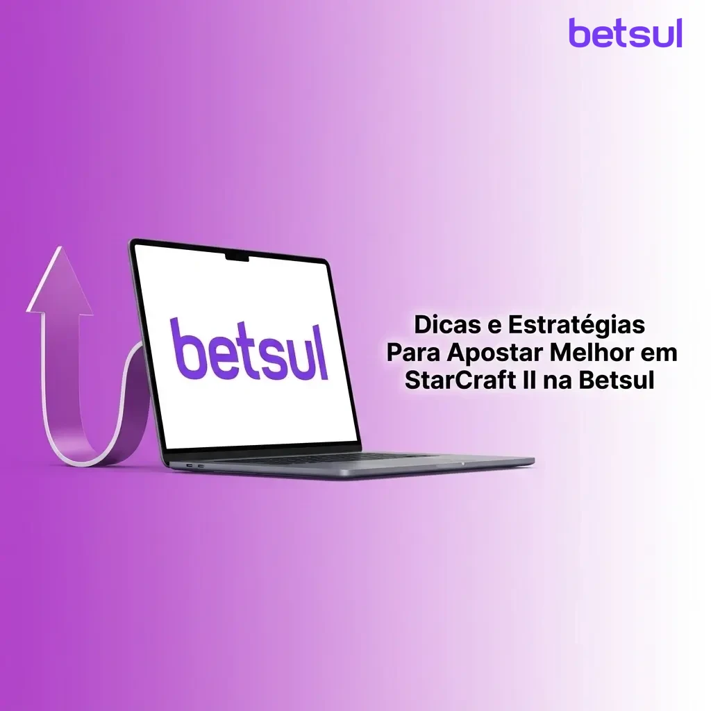 Dicas e estratégias para apostar em StarCraft II na Betsul com análise, bankroll e matchups de raças